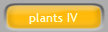 plants IV